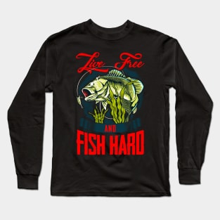 Live Free And Fish Hard Patriotic Fisherman Long Sleeve T-Shirt